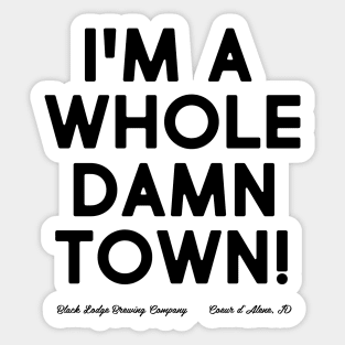 I'm A Whole Damn Town Sticker